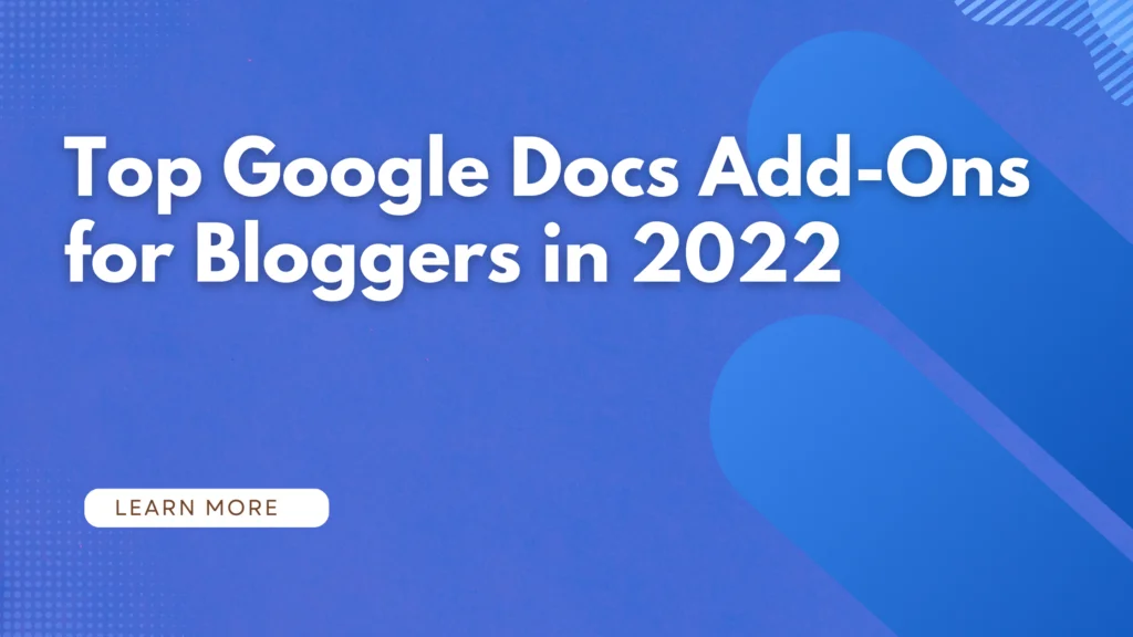 Top 7 Google Docs Add-Ons for Bloggers in 2022